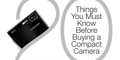 20 Things You Must Know Before Buying a Compact Camera 20 Things You Must Know Before Buying a Compact Camera